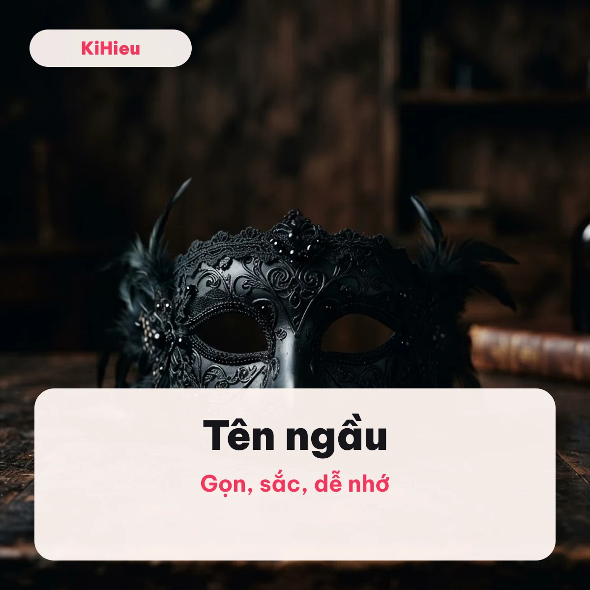 Tên ngầu Mặt nạ đen trên bàn tối minh hoạ tên ngầu